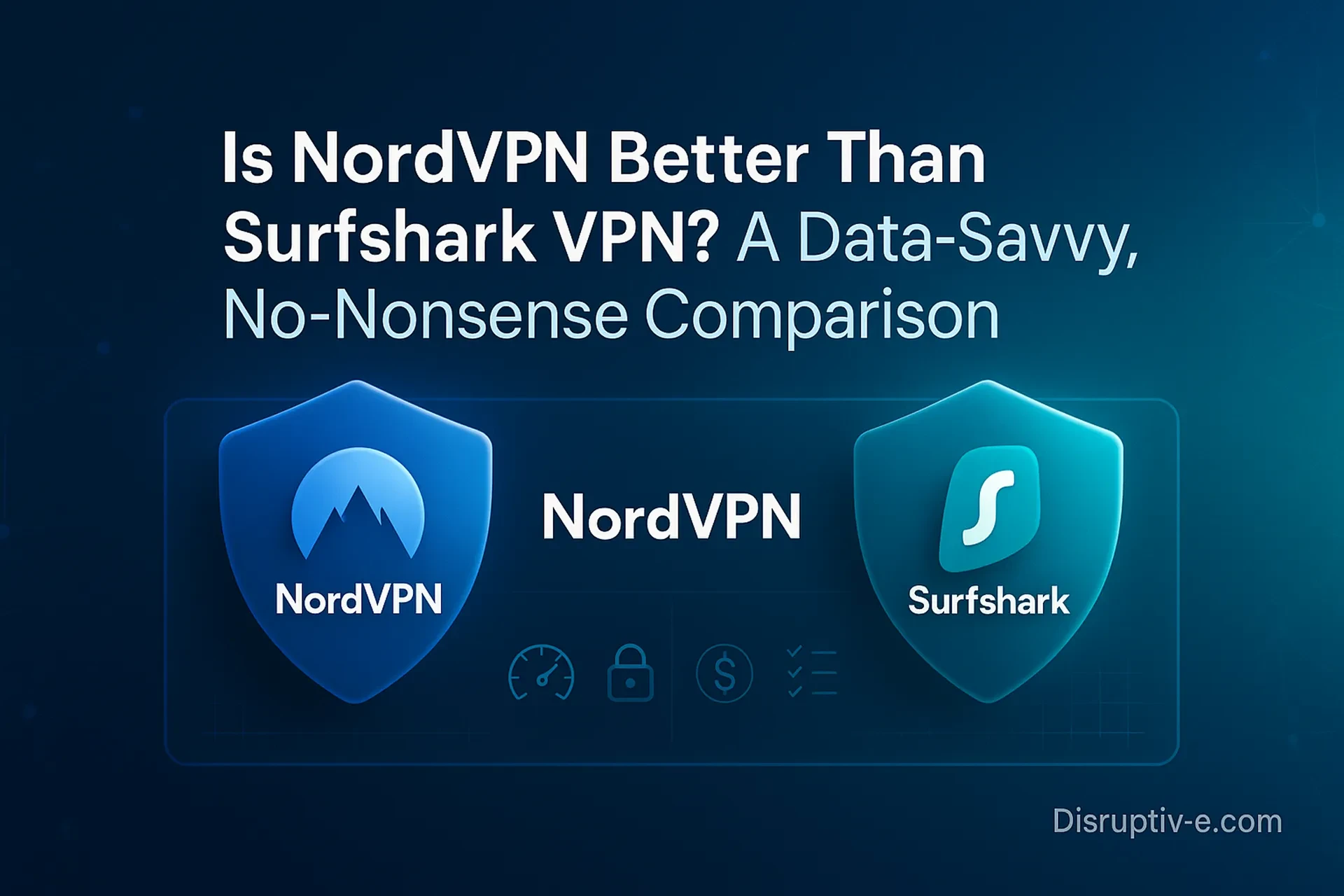 Is NordVPN Better Than Surfshark VPN? A Data-Savvy, No-Nonsense Comparison